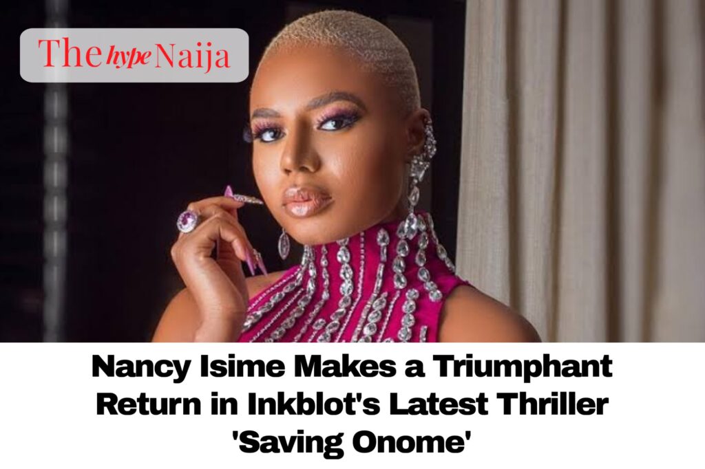 Nancy Isime Makes a Triumphant Return in Inkblot's Latest Thriller 'Saving Onome'