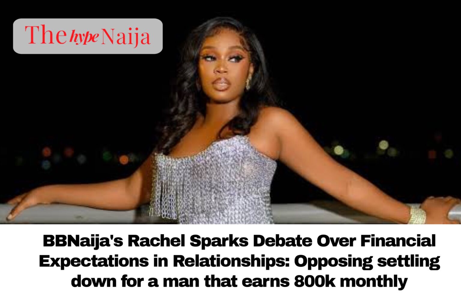 BBNaija's Rachel Sparks Debate Over Financial Expectations in Relationships: Opposing settling down for a man that earns 800k monthly