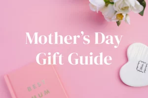 Mom Deserves the Best: 10 Gift Ideas to Avoid This Mother's Day