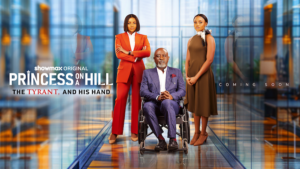 Showmax has released the official trailer and poster for its new drama, 'Princess on A Hill,' to premiere on November 7, 2024